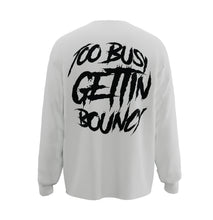 Load image into Gallery viewer, Too Busy Gettin Bouncy (LS) “Dri-Fit”
